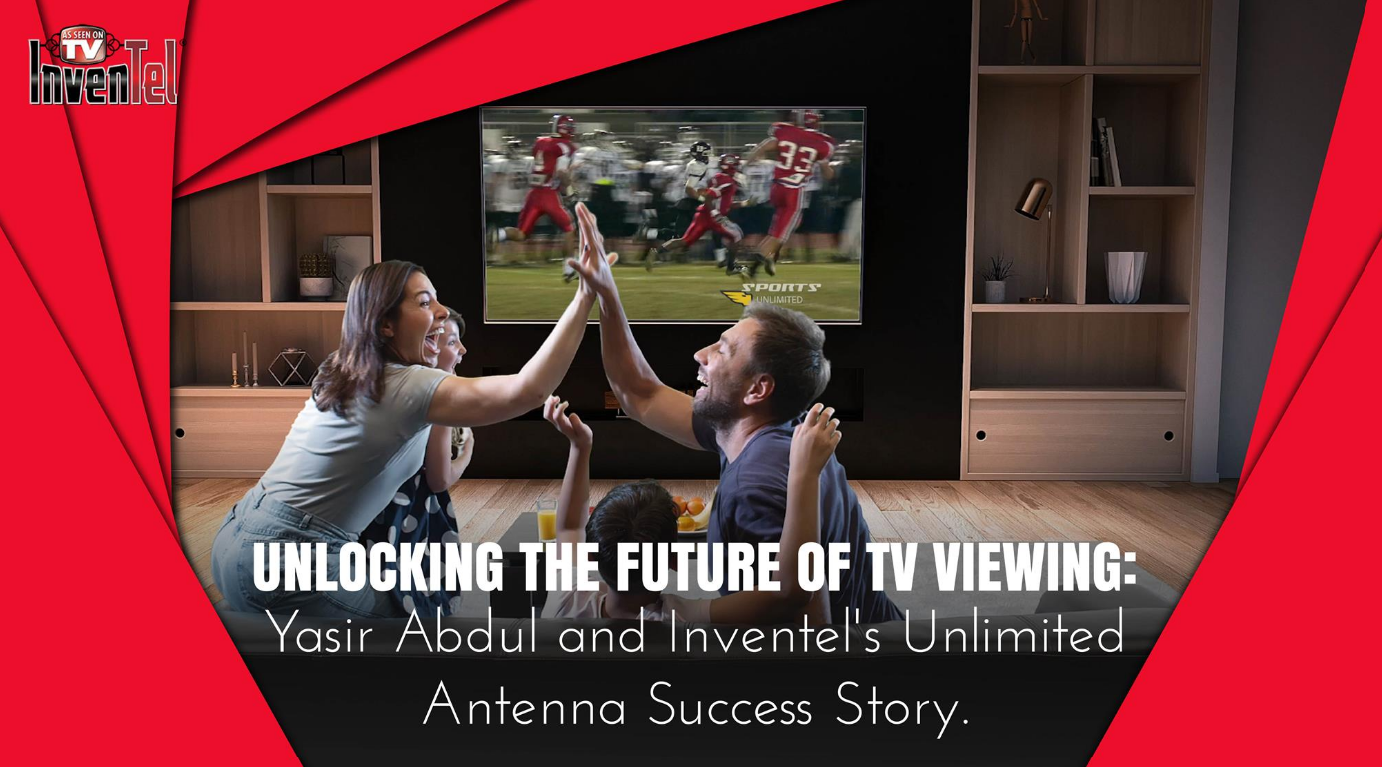 Unlocking the Future of TV Viewing: Yasir Abdul and Inventel's Unlimited Antenna Success Story