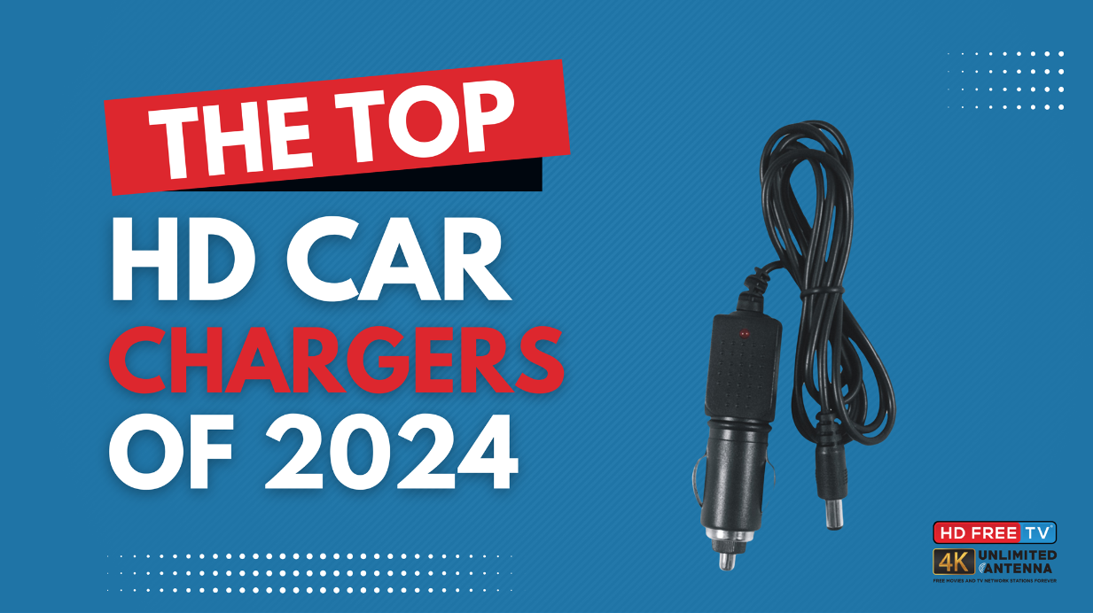 The Top HD Antenna Car Chargers of 2024