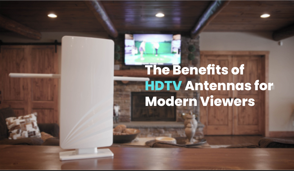 The Benefits of HDTV Antennas for Modern Viewers Unlimited Antenna