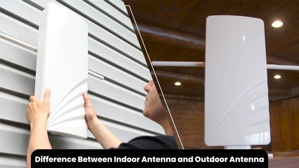 Difference Between Indoor Antenna and Outdoor Antenna