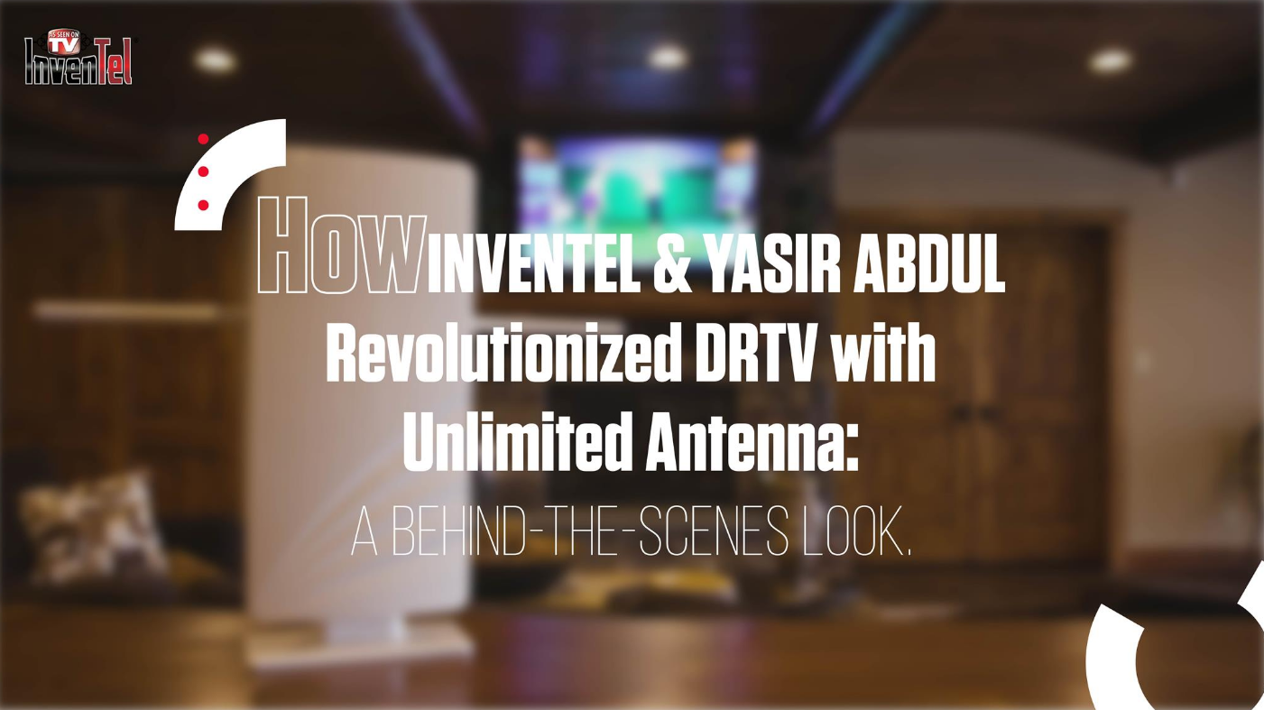 How Inventel & Yasir Abdul Revolutionized DRTV with UnlimitedAntenna: A Behind-the-Scenes Look