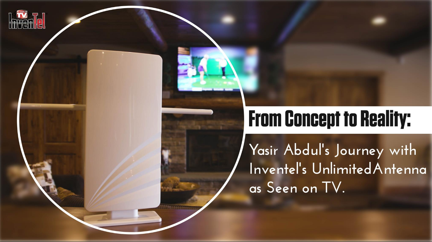 From Concept to Reality: Yasir Abdul's Journey with Inventel's UnlimitedAntenna as Seen on TV