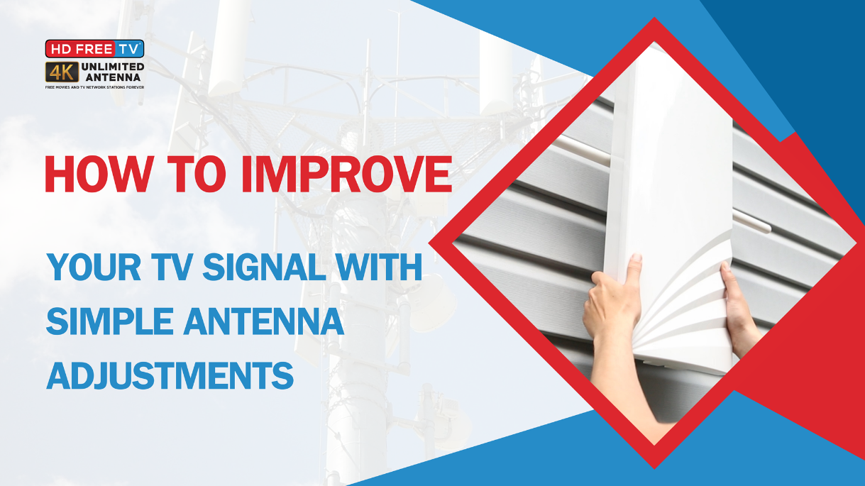 How to Improve Your TV Signal with Simple Antenna Adjustments