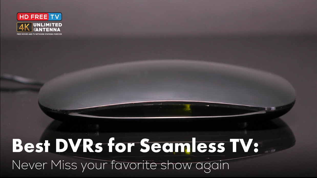 Best DVRs for Seamless TV Experience: Never Miss Your Favorite Show Again