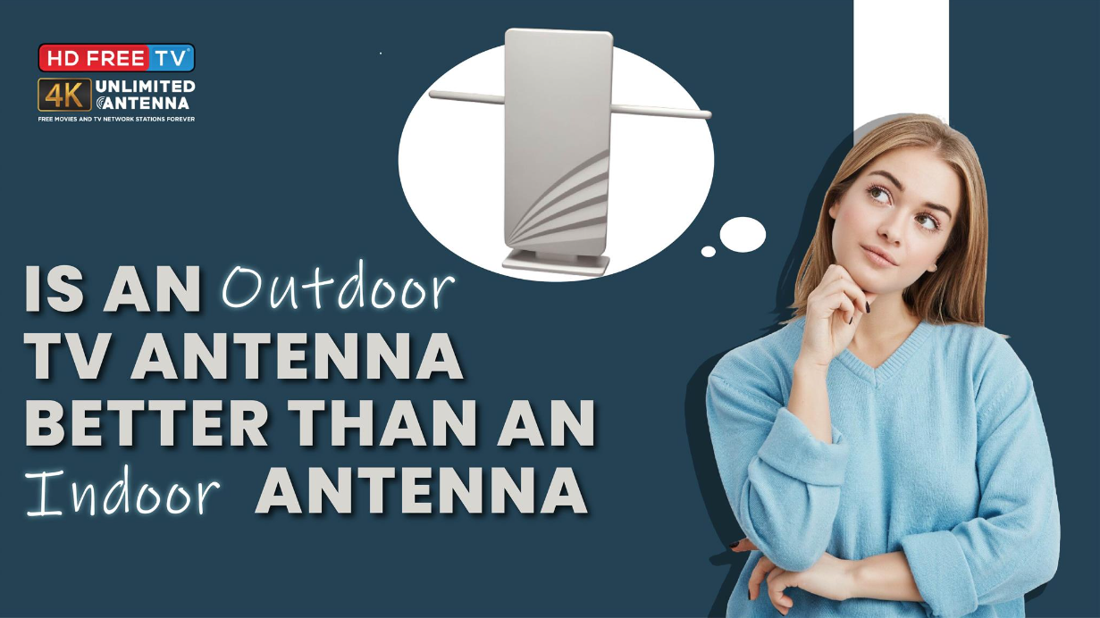 Is an Outdoor TV Antenna Better than an Indoor Antenna?