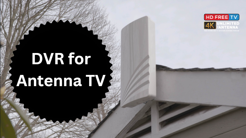 DVR for Antenna TV: How to Record Your Favorite Broadcasts